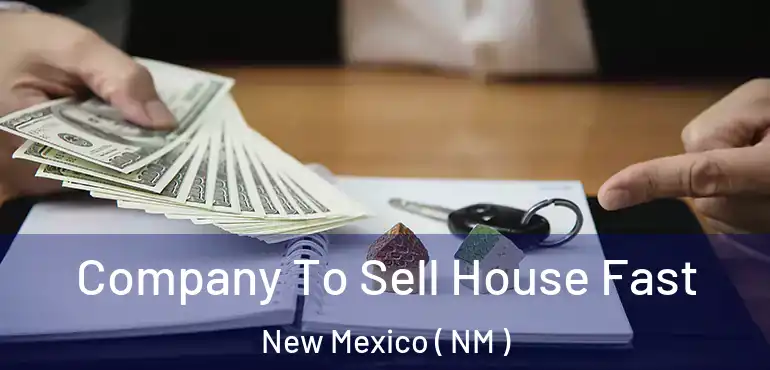  Company To Sell House Fast New Mexico ( NM )