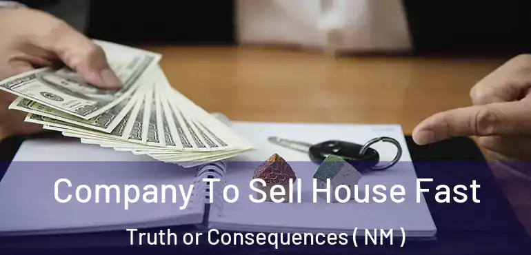  Company To Sell House Fast Truth or Consequences ( NM )