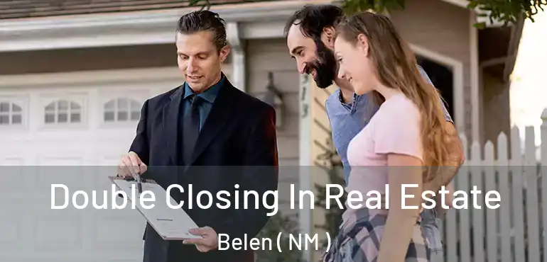  Double Closing In Real Estate Belen ( NM )