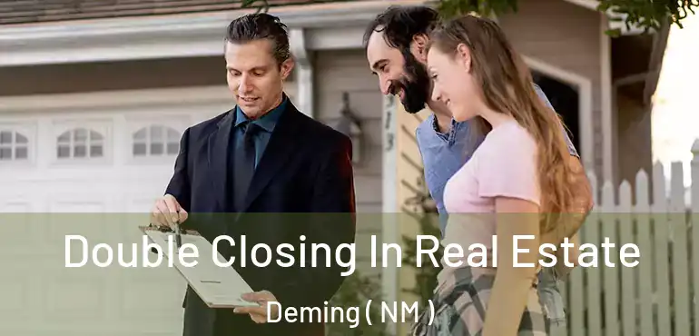  Double Closing In Real Estate Deming ( NM )