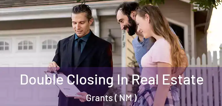  Double Closing In Real Estate Grants ( NM )