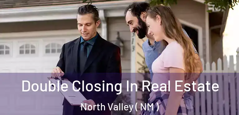  Double Closing In Real Estate North Valley ( NM )
