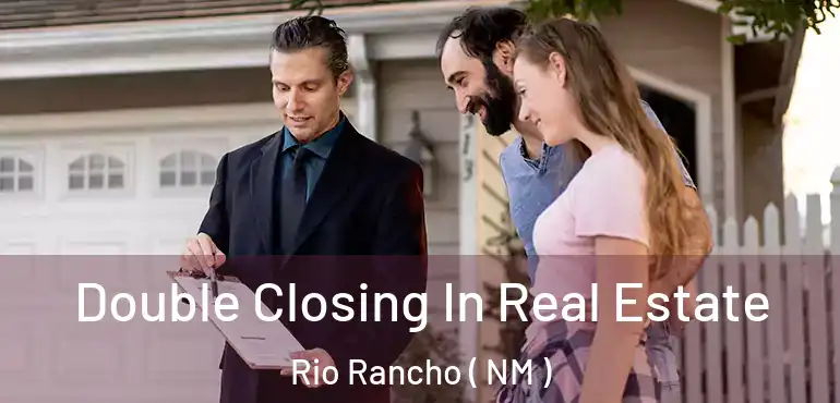  Double Closing In Real Estate Rio Rancho ( NM )