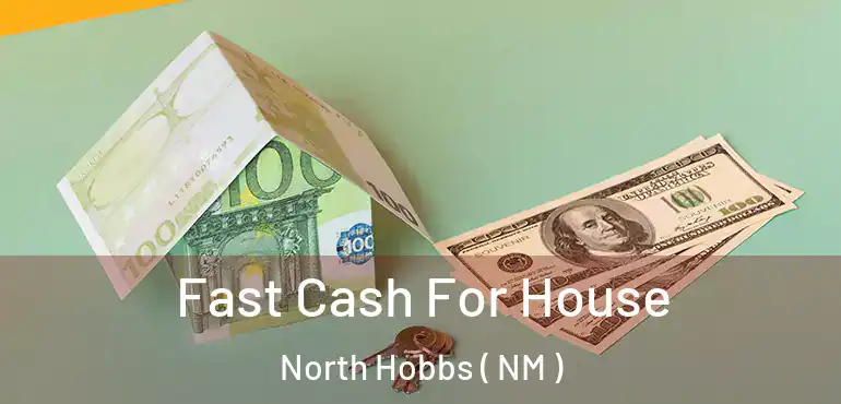  Fast Cash For House North Hobbs ( NM )