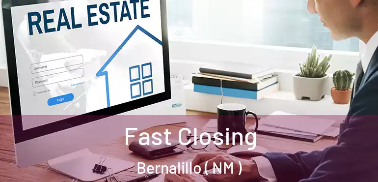 Fast Closing Bernalillo ( NM )