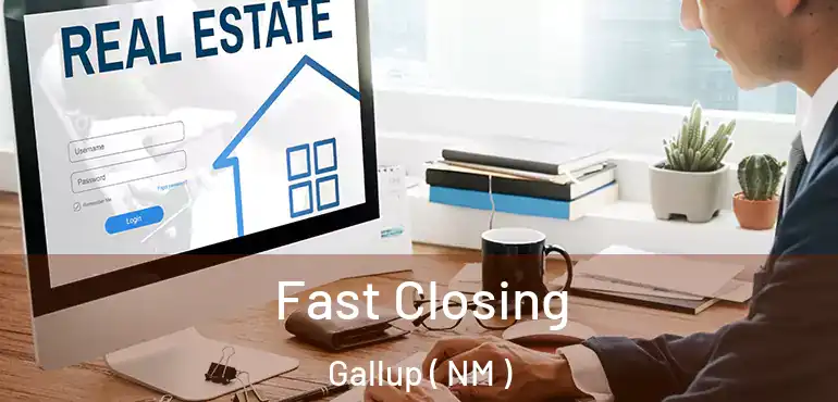  Fast Closing Gallup ( NM )