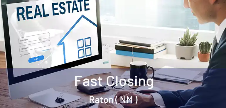  Fast Closing Raton ( NM )