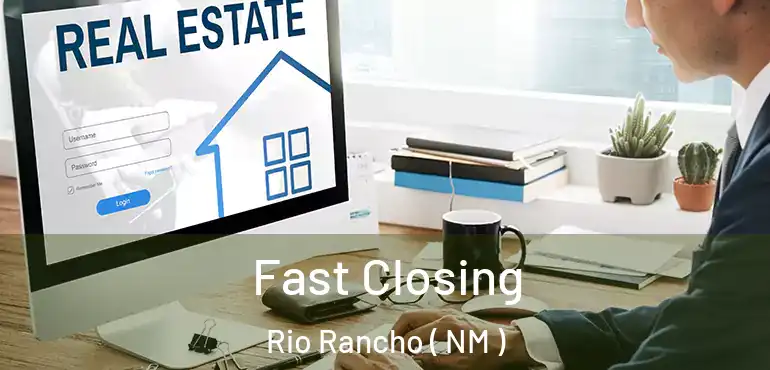  Fast Closing Rio Rancho ( NM )