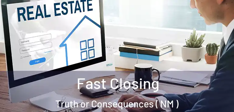  Fast Closing Truth or Consequences ( NM )