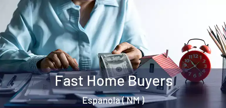  Fast Home Buyers Espanola ( NM )