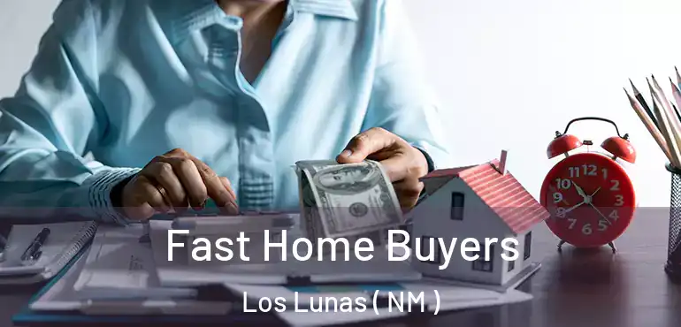  Fast Home Buyers Los Lunas ( NM )