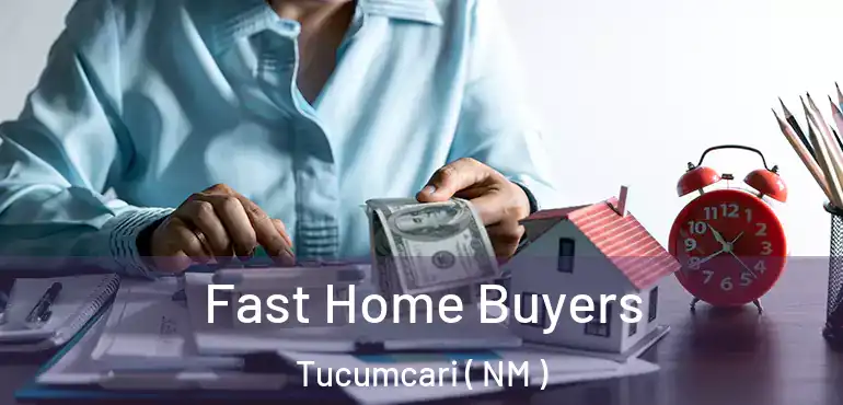  Fast Home Buyers Tucumcari ( NM )