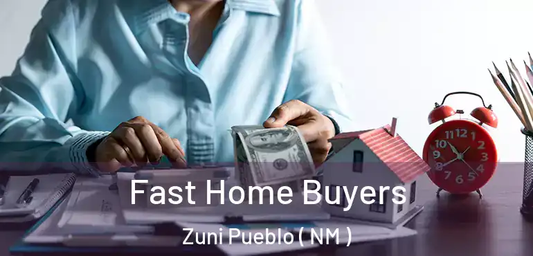  Fast Home Buyers Zuni Pueblo ( NM )