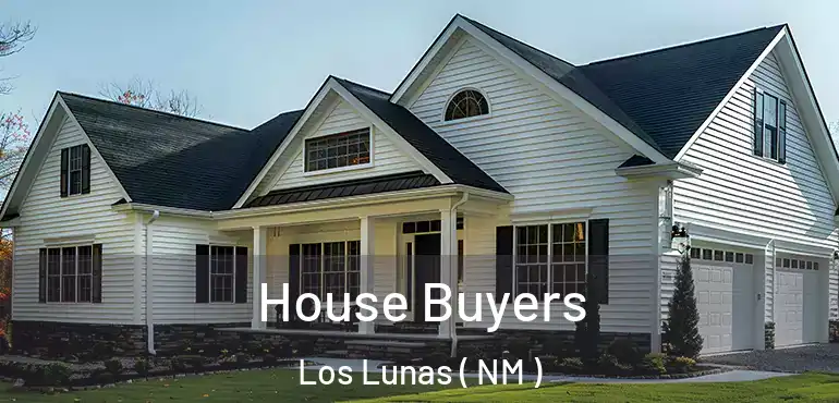  House Buyers Los Lunas ( NM )