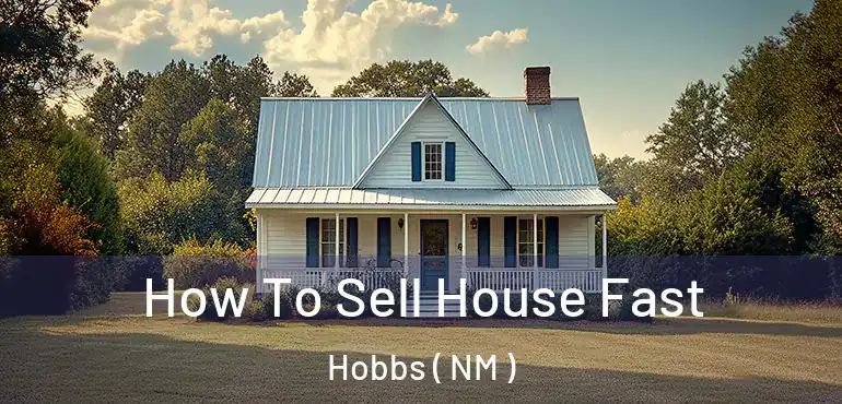  How To Sell House Fast Hobbs ( NM )
