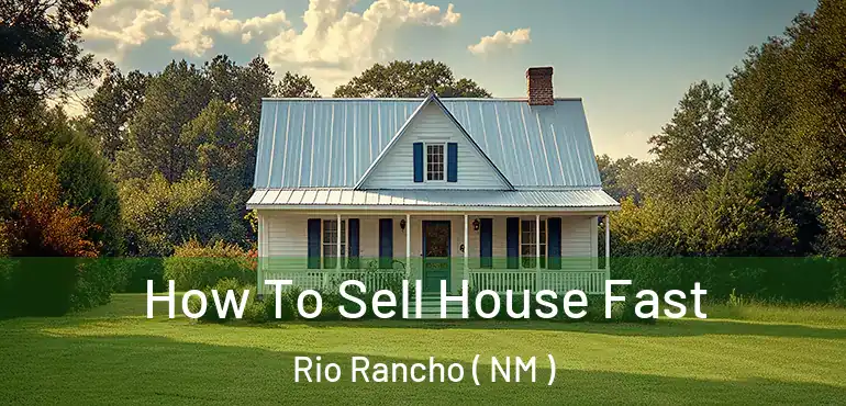  How To Sell House Fast Rio Rancho ( NM )