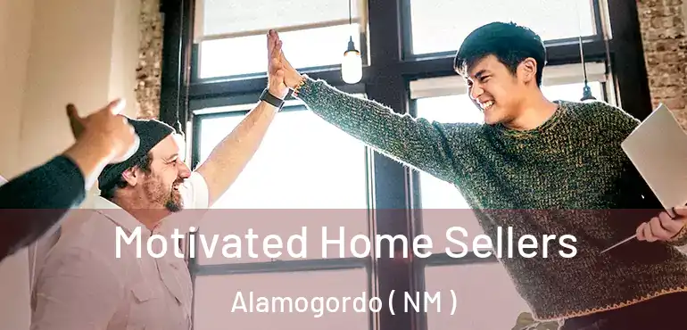  Motivated Home Sellers Alamogordo ( NM )