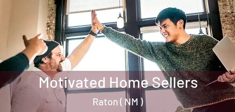  Motivated Home Sellers Raton ( NM )