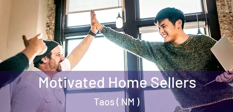  Motivated Home Sellers Taos ( NM )