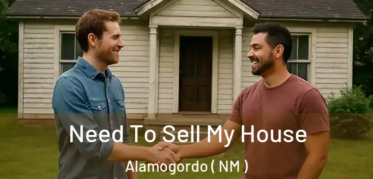  Need To Sell My House Alamogordo ( NM )
