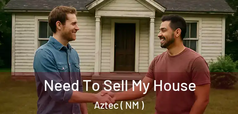  Need To Sell My House Aztec ( NM )