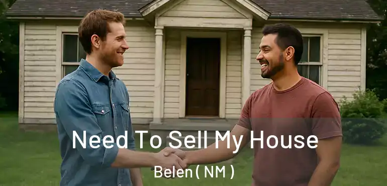  Need To Sell My House Belen ( NM )
