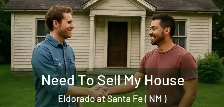  Need To Sell My House Eldorado at Santa Fe ( NM )