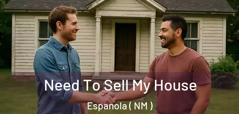  Need To Sell My House Espanola ( NM )