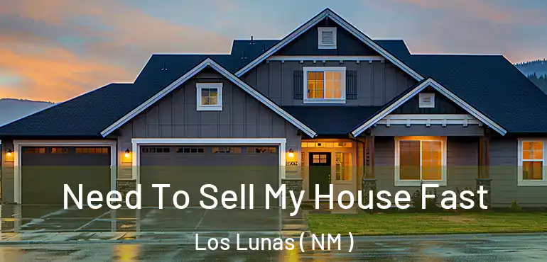  Need To Sell My House Fast Los Lunas ( NM )