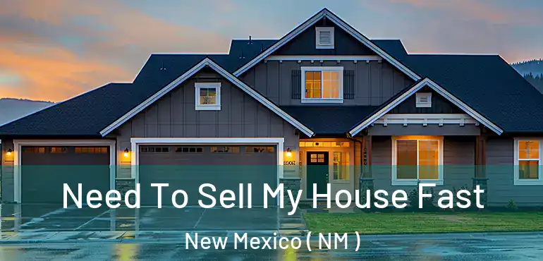  Need To Sell My House Fast New Mexico ( NM )