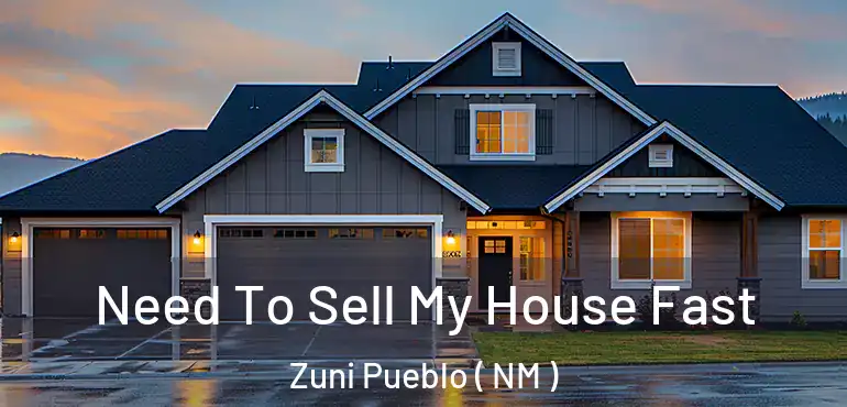  Need To Sell My House Fast Zuni Pueblo ( NM )