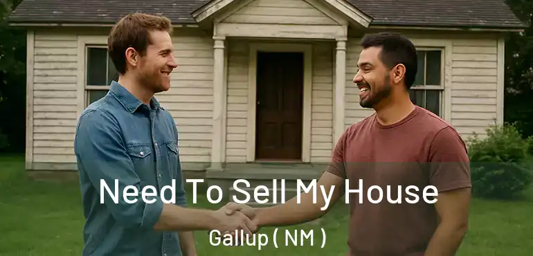  Need To Sell My House Gallup ( NM )