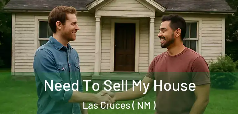  Need To Sell My House Las Cruces ( NM )