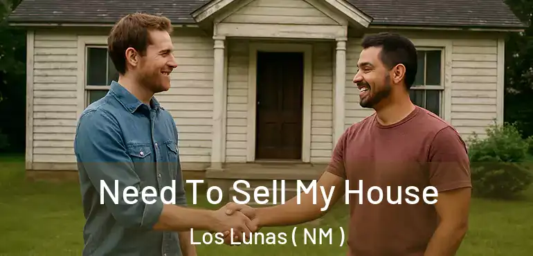  Need To Sell My House Los Lunas ( NM )