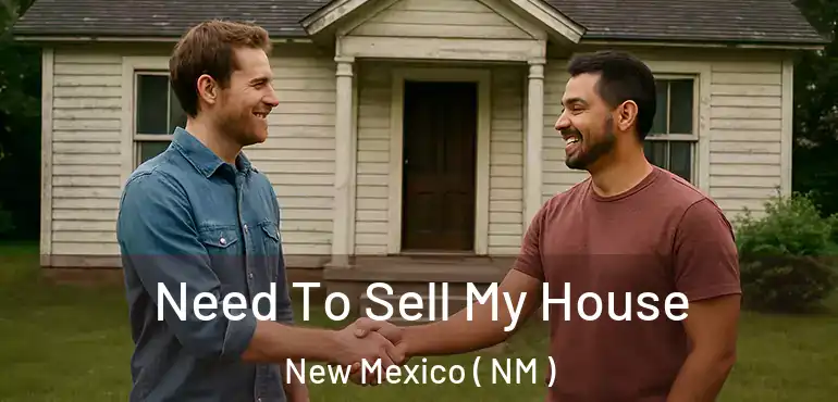  Need To Sell My House New Mexico ( NM )
