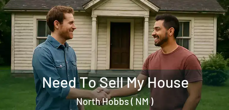  Need To Sell My House North Hobbs ( NM )