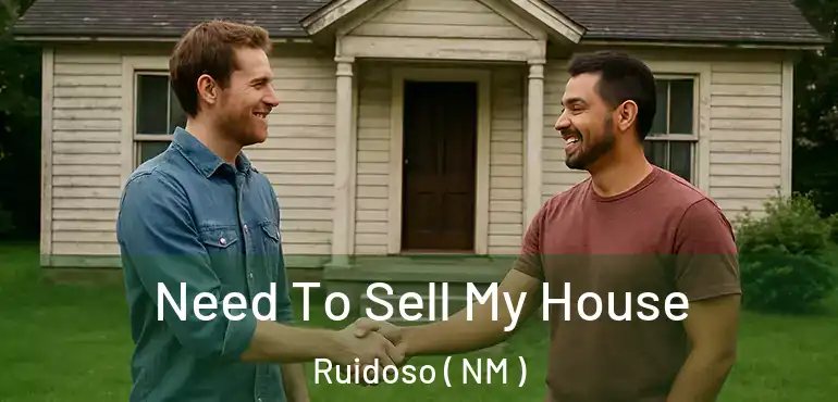  Need To Sell My House Ruidoso ( NM )
