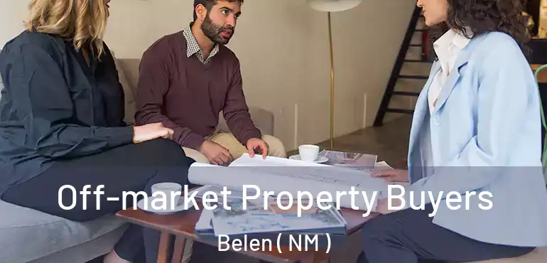  Off-market Property Buyers Belen ( NM )
