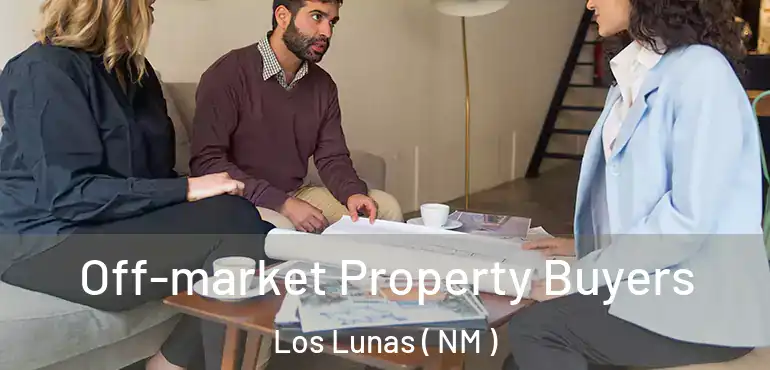  Off-market Property Buyers Los Lunas ( NM )