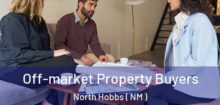  Off-market Property Buyers North Hobbs ( NM )