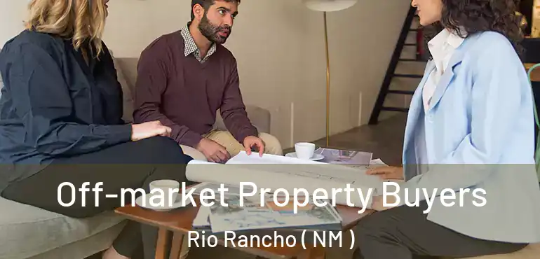  Off-market Property Buyers Rio Rancho ( NM )