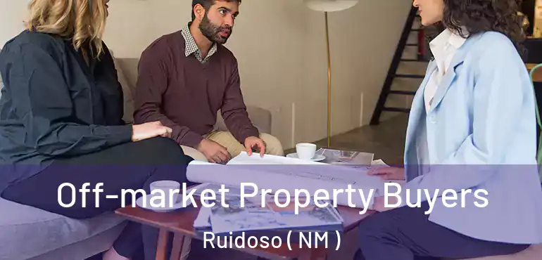  Off-market Property Buyers Ruidoso ( NM )