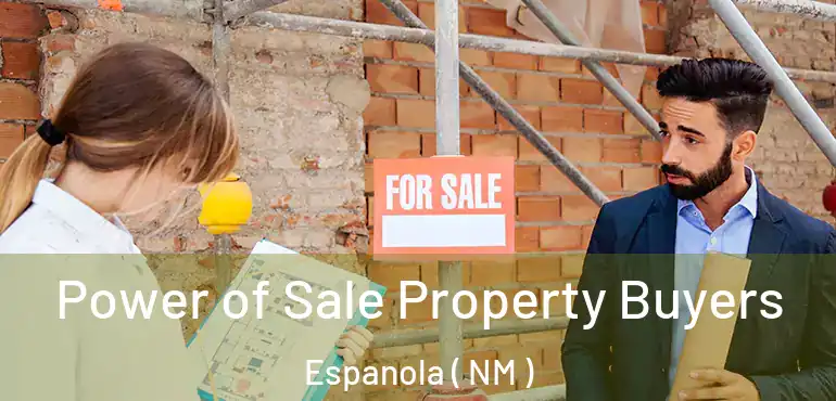  Power of Sale Property Buyers Espanola ( NM )