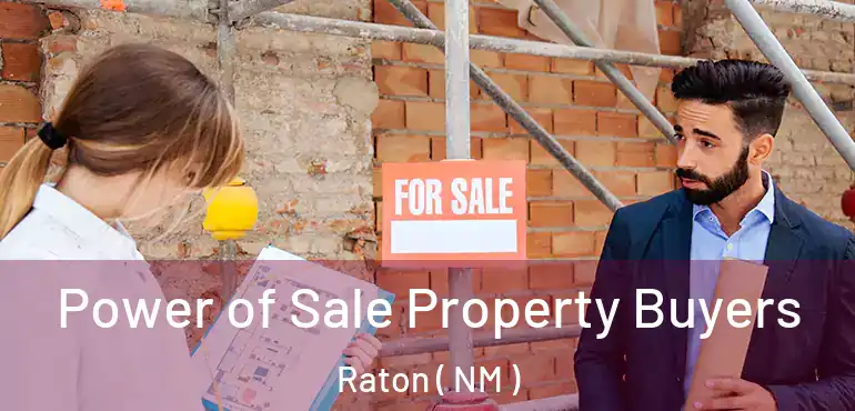  Power of Sale Property Buyers Raton ( NM )