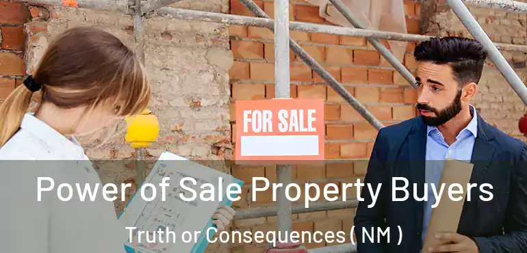  Power of Sale Property Buyers Truth or Consequences ( NM )