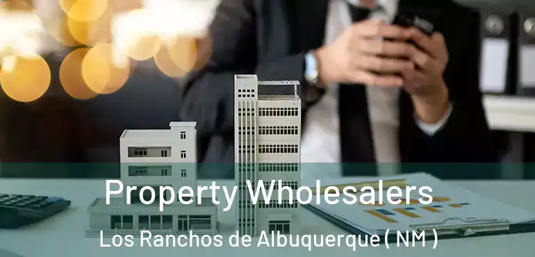  Property Wholesalers Los Ranchos de Albuquerque ( NM )