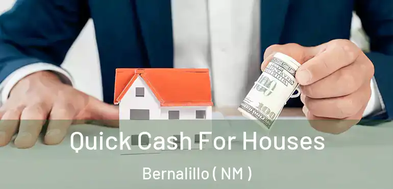  Quick Cash For Houses Bernalillo ( NM )