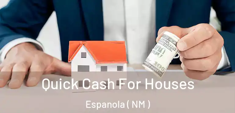 Quick Cash For Houses Espanola ( NM )