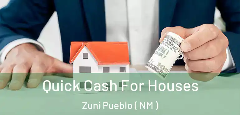  Quick Cash For Houses Zuni Pueblo ( NM )