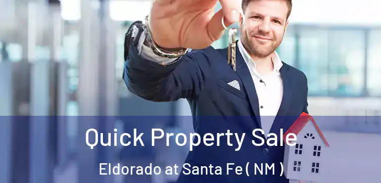  Quick Property Sale Eldorado at Santa Fe ( NM )
